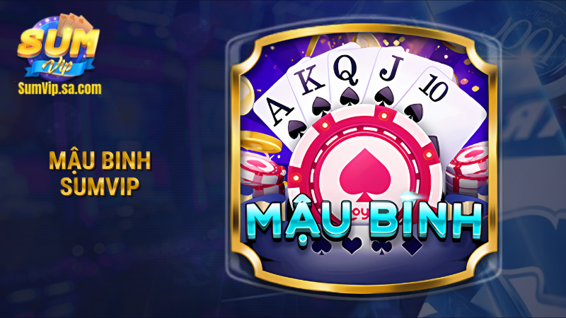 Mậu binh Sumvip: Kịch tính từng ván bài, thưởng liền tay 1 Mậu binh